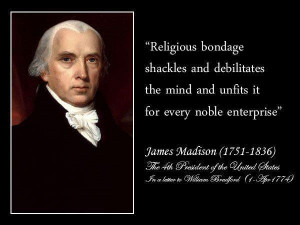 ... mind and unfits it for every noble enterprise. James Madison 1751-1836