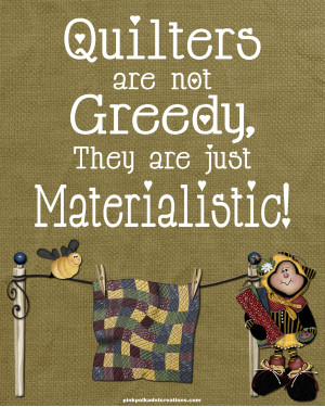 Thursday’s Thought-Quilters are Not Greedy…