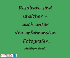 Zitat von Matthew Brady #zitate #quotes #calvendo More