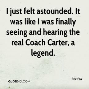 Eric Fox - I just felt astounded. It was like I was finally seeing and ...