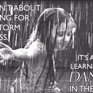 Learn to dance in the rain!