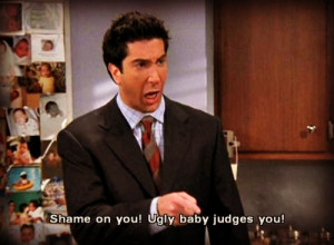 Ugly baby judges you!