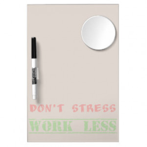 Funny work quote don't stress work less dry erase board
