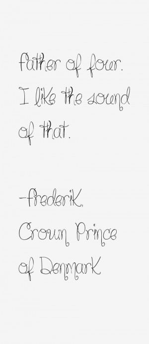 frederik-crown-prince-of-denmark-quotes-2263.png