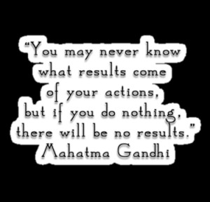 You may never know what results come of your actions, but if you do ...