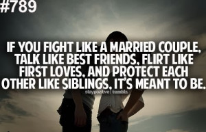 If you fight like a married couple. talk like best friends, flirt like ...