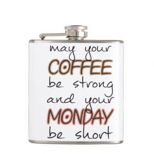 May Your Coffee Be Strong - Funny Quote Hip Flask