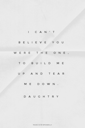 ... one, to build me up and tear me down. Daughtry | #daughtry, #lyrics