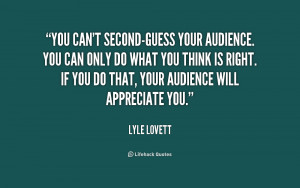 quote-Lyle-Lovett-you-cant-second-guess-your-audience-you-can-198951 ...