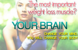 loss muscle change your mind you will change your body