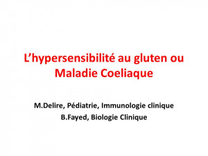 Lhypersensibilité au gluten ou Maladie Coeliaque M.Delire, Pédiatrie ...