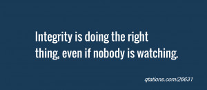 ... 26631: Integrity is doing the right thing, even if nobody is watching