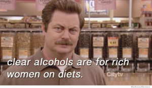 clear alcohols are for rich women on diets – wise words from Ron ...