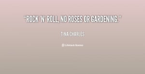 File Name : quote-Tina-Charles-rock-n-roll-no-roses-or-gardening-70726 ...