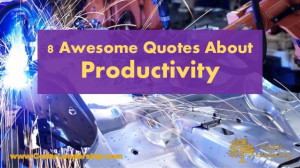 Awesome Quotes About Productivity