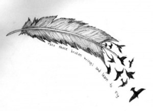 take these broken wings and learn to fly