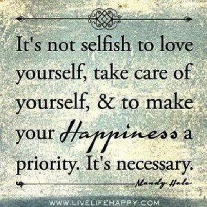Learn to love yourself enough to take care of yourself.