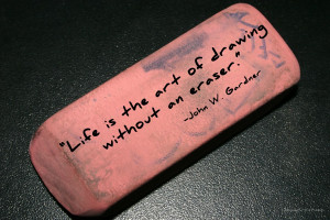 life is the art of drawing without an eraser john gardner ...
