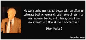 My work on human capital began with an effort to calculate both ...