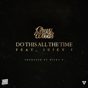 Chevy Woods links up with his Taylor Gang compadre Juicy J for his new ...