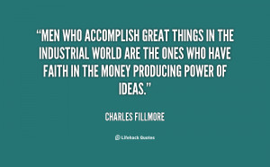 Men who accomplish great things in the industrial world are the ones ...