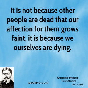 It is not because other people are dead that our affection for them ...