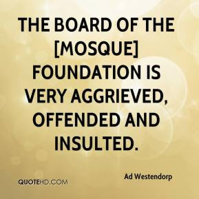 Ad Westendorp - The board of the [mosque] foundation is very aggrieved ...