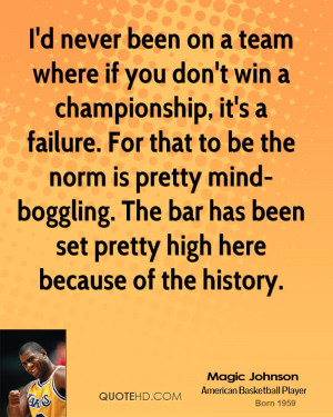 never been on a team where if you don't win a championship, it's a ...