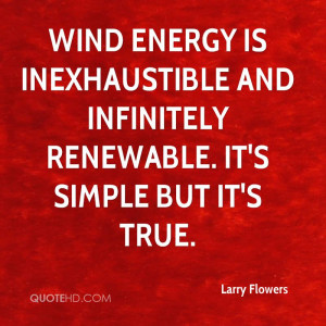 Wind energy is inexhaustible and infinitely renewable. It's simple but ...