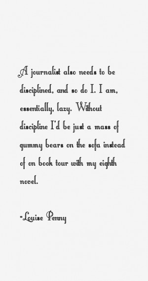 journalist also needs to be disciplined, and so do I. I am ...