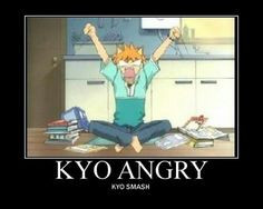 KYO ANGRY! KYO SMASH!(anime-fruits basket) More