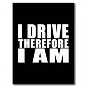 Funny Drivers Quotes Jokes I Drive Therefore I am Postcards
