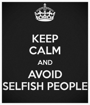 selfish people