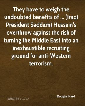 Douglas Hurd - They have to weigh the undoubted benefits of ... (Iraqi ...