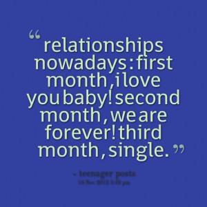 Quotes Picture: relationships nowadays : first month ,i love you baby ...