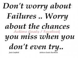 Don't worry about failure....
