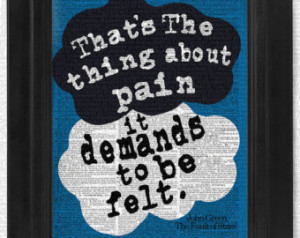 John Green Quote,Thats the thing about pain, The Fault of Stars, print ...