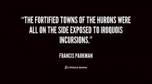 The fortified towns of the Hurons were all on the side exposed to ...