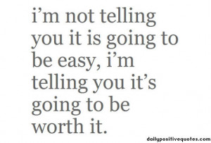 ... you it is going to be easy, i'm telling you it's going to be worth it