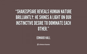Shakespeare reveals human nature brilliantly: he shines a light on our ...