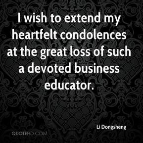 Li Dongsheng - I wish to extend my heartfelt condolences at the great ...
