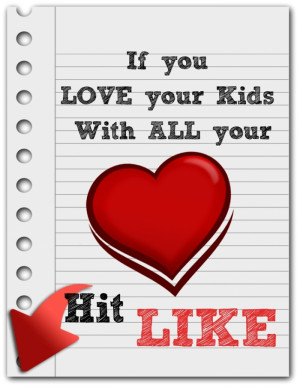 If you love your Kids with all your heart – Hit like unknown