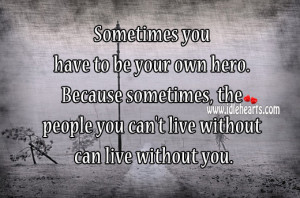 You Have To Be Your Own Hero Quote
