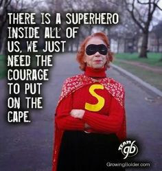 ... quotes old lady superheroes superhero courage superhero quotes super