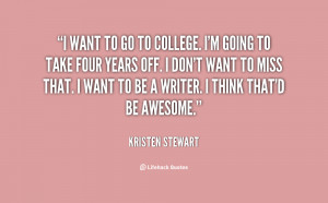 quote-Kristen-Stewart-i-want-to-go-to-college-im-100574.png