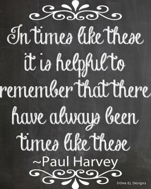 In Times like These - Paul Harvey Quote chalkboard Style Instant ...