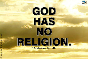 God has no religion.