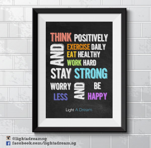 Think positively, exercise daily, eat healthy,