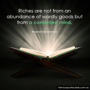 Riches are not from an abundance of wordly goods but from a contented ...