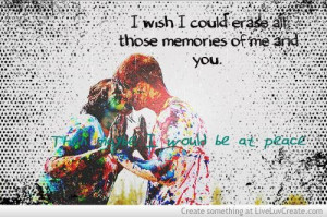 wish i could erase all those memories of me and you break up quote